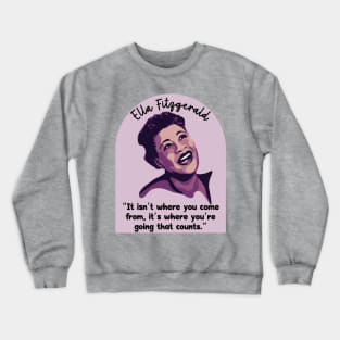 Ella Fitzgerald Portrait and Quote Crewneck Sweatshirt